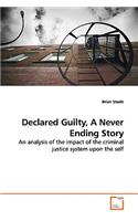 Declared Guilty, A Never Ending Story