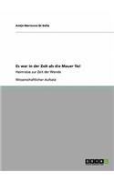 Es war in der Zeit als die Mauer fiel