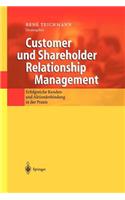 Customer Und Shareholder Relationship Management: Erfolgreiche Kunden- Und Aktionärsbindung in Der PRAXIS