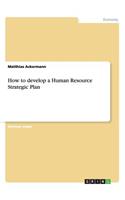 How to develop a Human Resource Strategic Plan