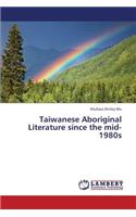 Taiwanese Aboriginal Literature since the mid-1980s