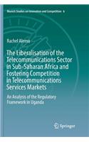 The Liberalisation of the Telecommunications Sector in Sub-Saharan Africa and Fostering Competition in Telecommunications Services Markets