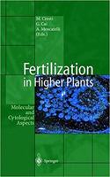 Fertilization in Higher Plants: Molecular and Cytological Aspects [Special Indian Edition - Reprint Year: 2020] [Paperback] Mauro Cresti; Giampiero Cai; Alessandra Moscatelli