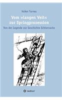 Vom "langen Veit" zur Springprozession: Von der Legende zur Geschichte Echternachs