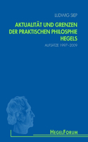 Aktualität Und Grenzen Der Praktischen Philosophie Hegels