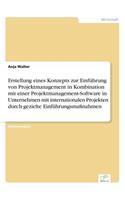 Erstellung eines Konzepts zur Einführung von Projektmanagement in Kombination mit einer Projektmanagement-Software in Unternehmen mit internationalen Projekten durch gezielte Einführungsmaßnahmen