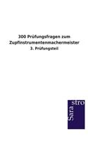 300 Prüfungsfragen zum Zupfinstrumentenmachermeister