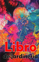 Libro de jardinería: Regalo perfecto para los amantes de la jardinería Jardinera diaria de interior y exterior para principiantes y ávidos jardineros, plantación de flor