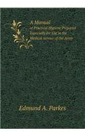 A Manual of Practical Hygiene Prepared Especially for Use in the Medical Service of the Army: (English)