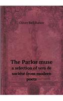 The Parlor muse a selection of vers de société from modern poets: (English)