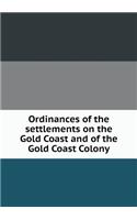 Ordinances of the Settlements on the Gold Coast and of the Gold Coast Colony