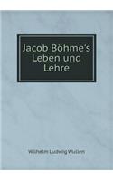Jacob Böhme's Leben und Lehre