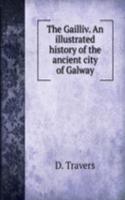 THE GAILLIV. AN ILLUSTRATED HISTORY OF