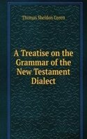 Treatise on the Grammar of the New Testament Dialect