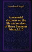 memorial discourse on the life and services of Henry Simmons Frieze, LL. D.