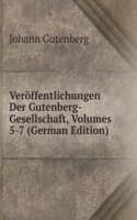 Veroffentlichungen Der Gutenberg-Gesellschaft, Volumes 5-7 (German Edition)