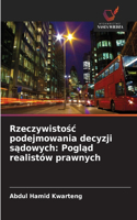 Rzeczywistośc podejmowania decyzji sądowych
