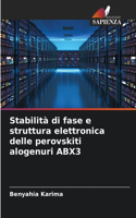 Stabilità di fase e struttura elettronica delle perovskiti alogenuri ABX3