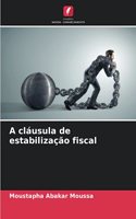 A cláusula de estabilização fiscal