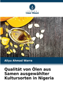 Qualität von Ölen aus Samen ausgewählter Kultursorten in Nigeria
