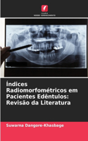 Índices Radiomorfométricos em Pacientes Edêntulos