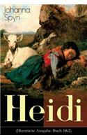 Heidi (Illustrierte Ausgabe: Buch 1&2): Der beliebte Kinderklassiker: Heidis Lehr- und Wanderjahre & Heidi kann brauchen, was es gelernt hat
