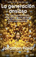 La generacion ansiosa: Por que las redes sociales estan causando una epidemia de enfermedades mentales entre nuestros jovenes