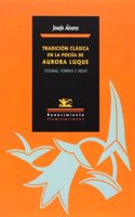 Tradicion clasica en la poesia de Aurora Luque: Figuras, formas e ideas