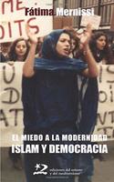 El miedo a la modernidad/ The Fear of Modernism: Islam Y Denocracia