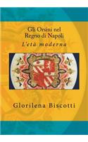 Gli Orsini Nel Regno Di Napoli: L'Et? Moderna(1 Storia Meridionale)