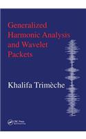 Generalized Harmonic Analysis and Wavelet Packets: An Elementary Treatment of Theory and Applications