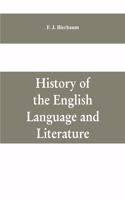 History of the English language and literature, from the earliest times until the present day, including the American literature