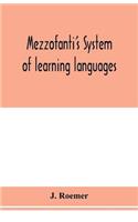 Mezzofanti's system of learning languages applied to the study of French With a treatise on French versification, and a dictionary of idioms, peculiar expressions, &c.