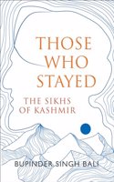 Those Who Stayed: The Sikhs of Kashmir (English)