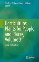 Horticulture: Plants for People and Places, Volume 3: Social Horticulture(Special Indian Edition, Reprint Year-2020) [Paperback] Geoffrey R. Dixon and David E. Aldous
