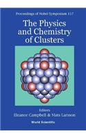 Physics and Chemistry of Clusters, the - Proceedings of Nobel Symposium 117