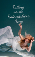 Falling into the Raincatcher's Song