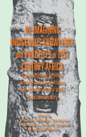 Re-imagining Indigenous Knowledge and Practices in 21st Century Africa