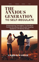 Anxious Generation to Self-Regulate