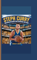 Steph Curry: Breaking Records and Changing the Game