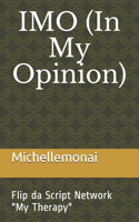 IMO (In My Opinion): Flip da Script Network "My Therapy"