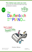 The Dauffenbach Method for Piano Level 1: piano method for beginners all ages(1 The Dauffenbach Method for Piano)