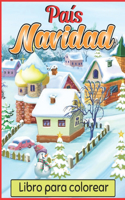 País Navidad Libro para colorear: Un libro para colorear para adultos con un hermoso y divertido regalo de Navidad para niños y niñas adultos - 50 hermosas páginas para colorear