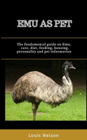 Emu As Pet: The fundamental guide on Emu, care, diet, feeding, housing, personality and pet information