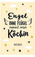 Engel ohne Flügel nennt man Köchin