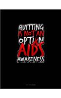 Quitting Is Not An Option AIDS Awareness