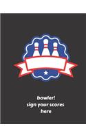 bowler! sign your scores here