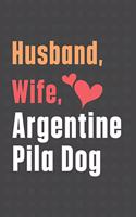 Husband, Wife, Argentine Pila Dog: For Argentine Pila Dog Fans