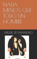 NADA Menos Que Todo Un Hombre