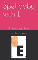 Spellbaby with E